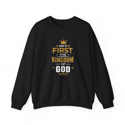 Seek Yek First The Kingdom Of God Matthew 6 : 33  Sweatshirt