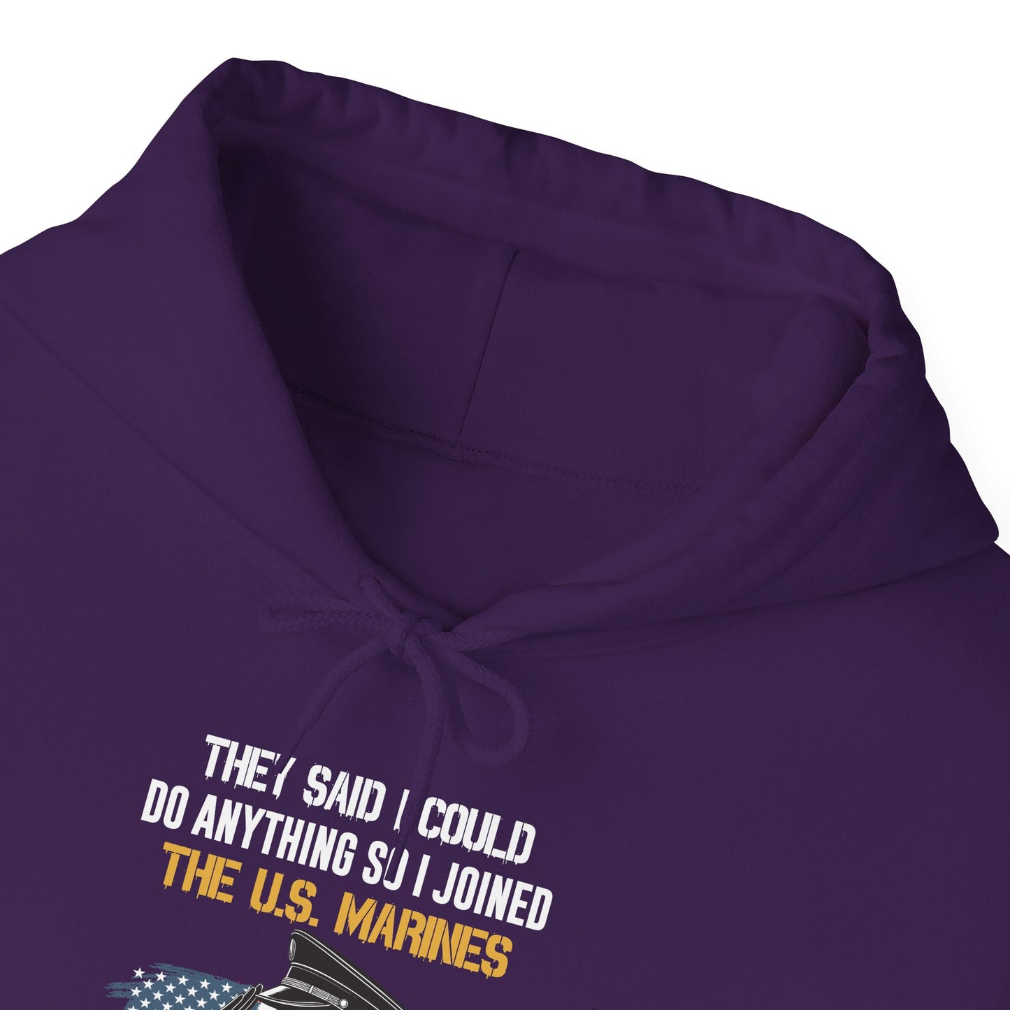 They Said I Could Do Anything So I Joined the U.S. Marines Hoodie