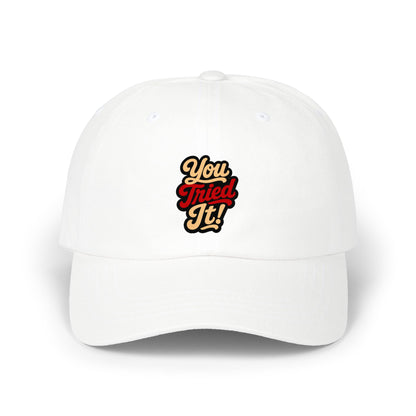 Dad Cap — 'You Tried It!' Retro Script Embroidered Hat