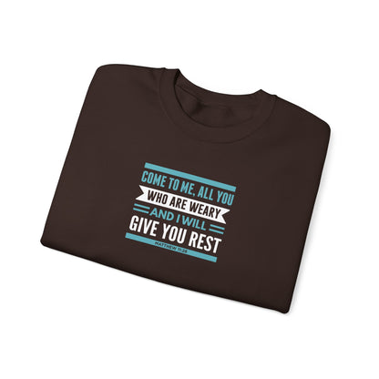 Come to Me, All You WHO Are Weary and I Will Give You REST Sweatshirt