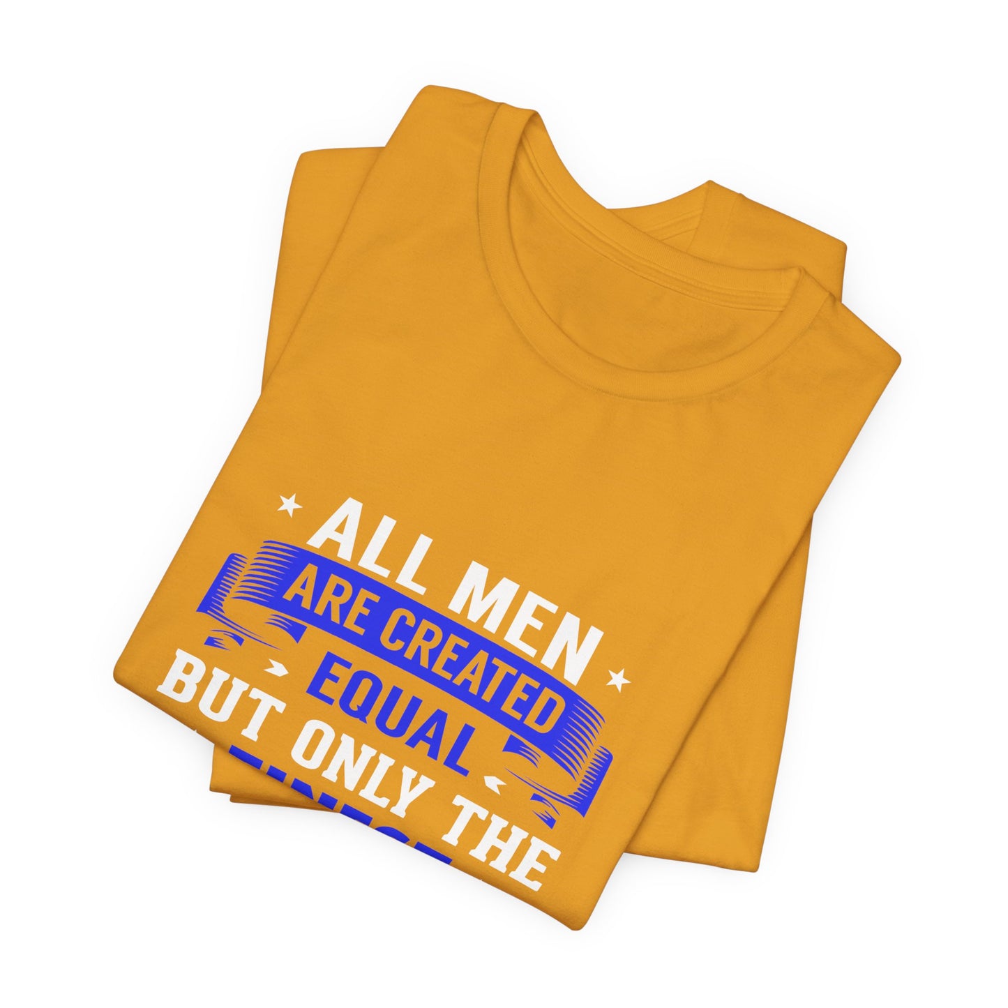 Police Officer T-Shirt — "All Men Are Created Equal But Only the Finest Become Police Officers"