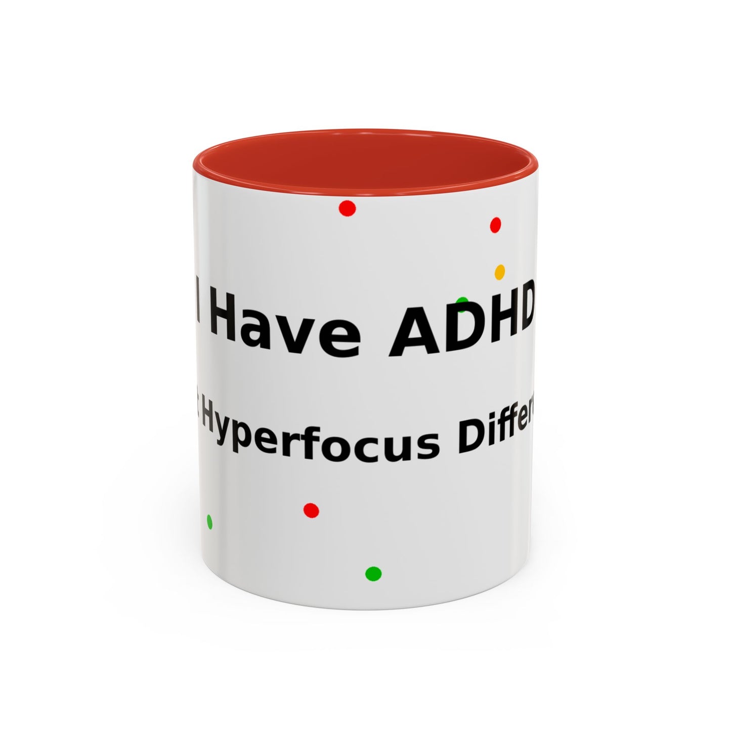 ADHD Coffee Mug — "I Have ADHD, I Hyperfocus Differently" Accent Ceramic Mug