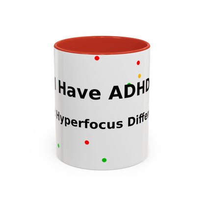 ADHD Coffee Mug — "I Have ADHD, I Hyperfocus Differently" Accent Ceramic Mug