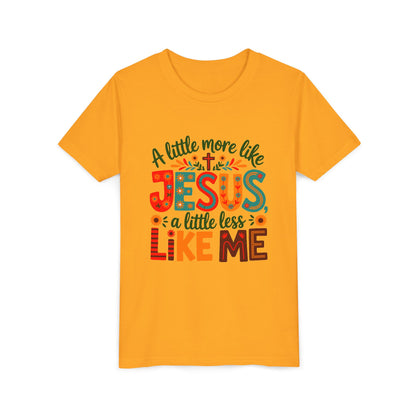 Youth Tee - "A Little More Like Jesus, A Little Less Like Me" Kids Christian T‑Shirt