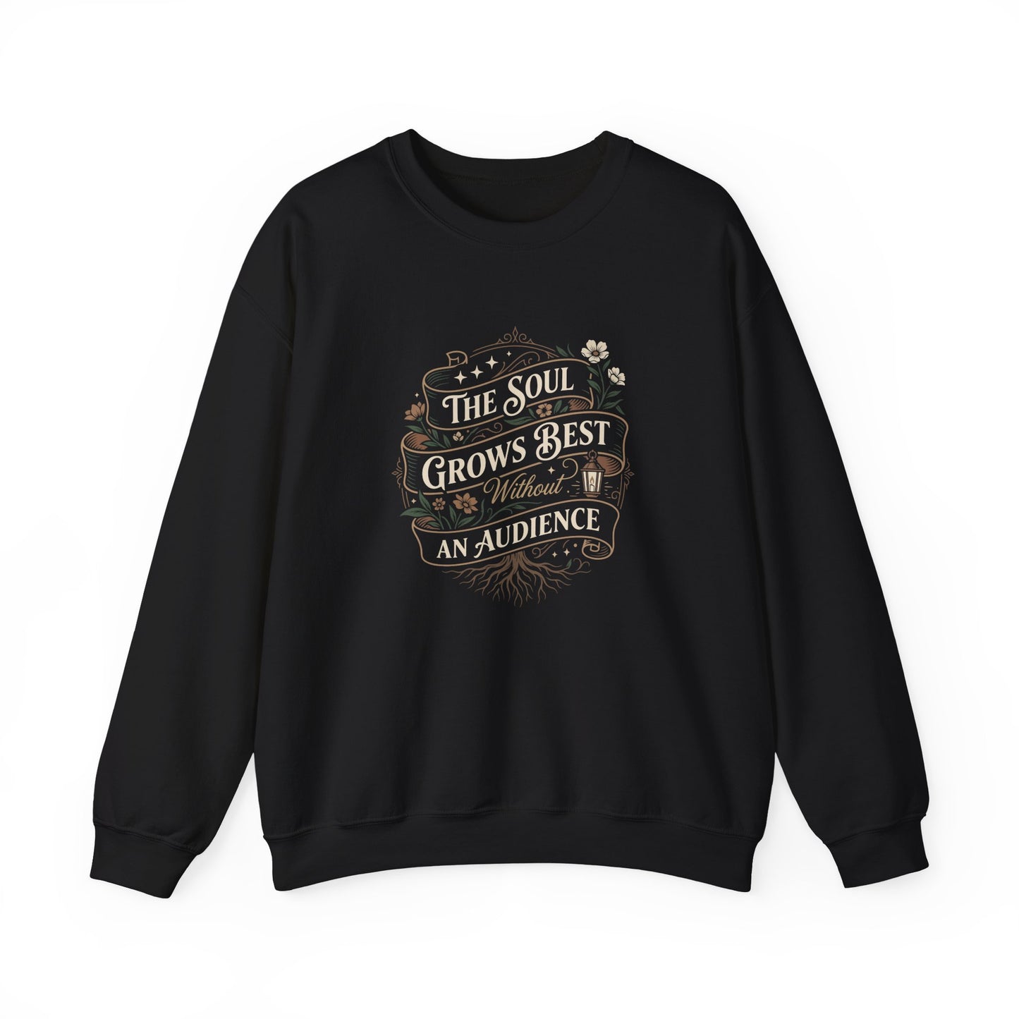 The Soul Grows Best Without an Audience Sweatshirt