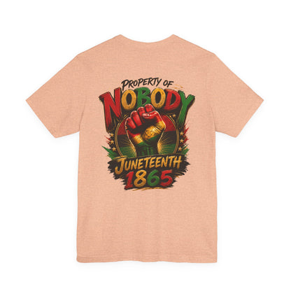 Juneteenth 'Property of Nobody' Graphic Tee — Juneteenth 1865 Celebration Shirt