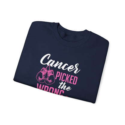 Cancer Picked the Wrong Person Sweatshirt