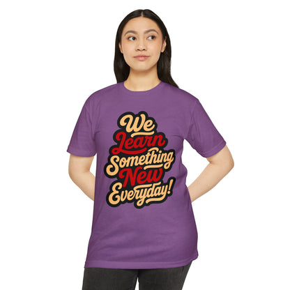 We Learn Something New Everyday T-Shirt