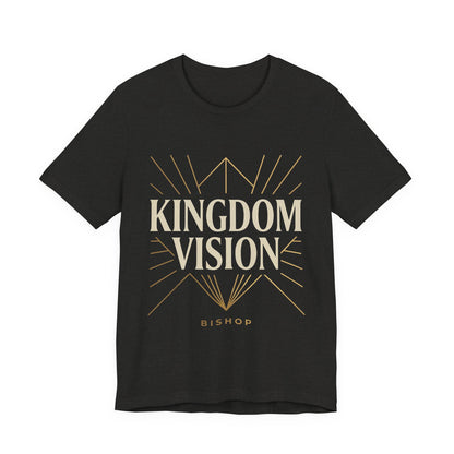 Kingdom Vision Tee — Inspirational Christian T-Shirt ("Bishop")