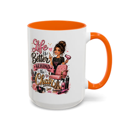 Life Is Better Behind the Chair Coffee Mug — Hair Stylist Barber Salon Gift (11/15oz)