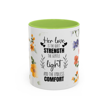 Floral "Her Love Is the Quiet Strength" Accent Coffee Mug — Inspirational Mother's Day Gift