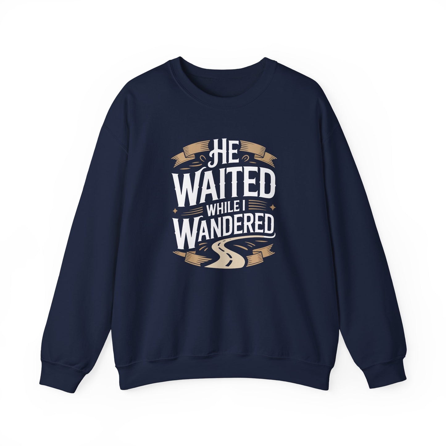He Waited While I Wandered  Sweatshirt