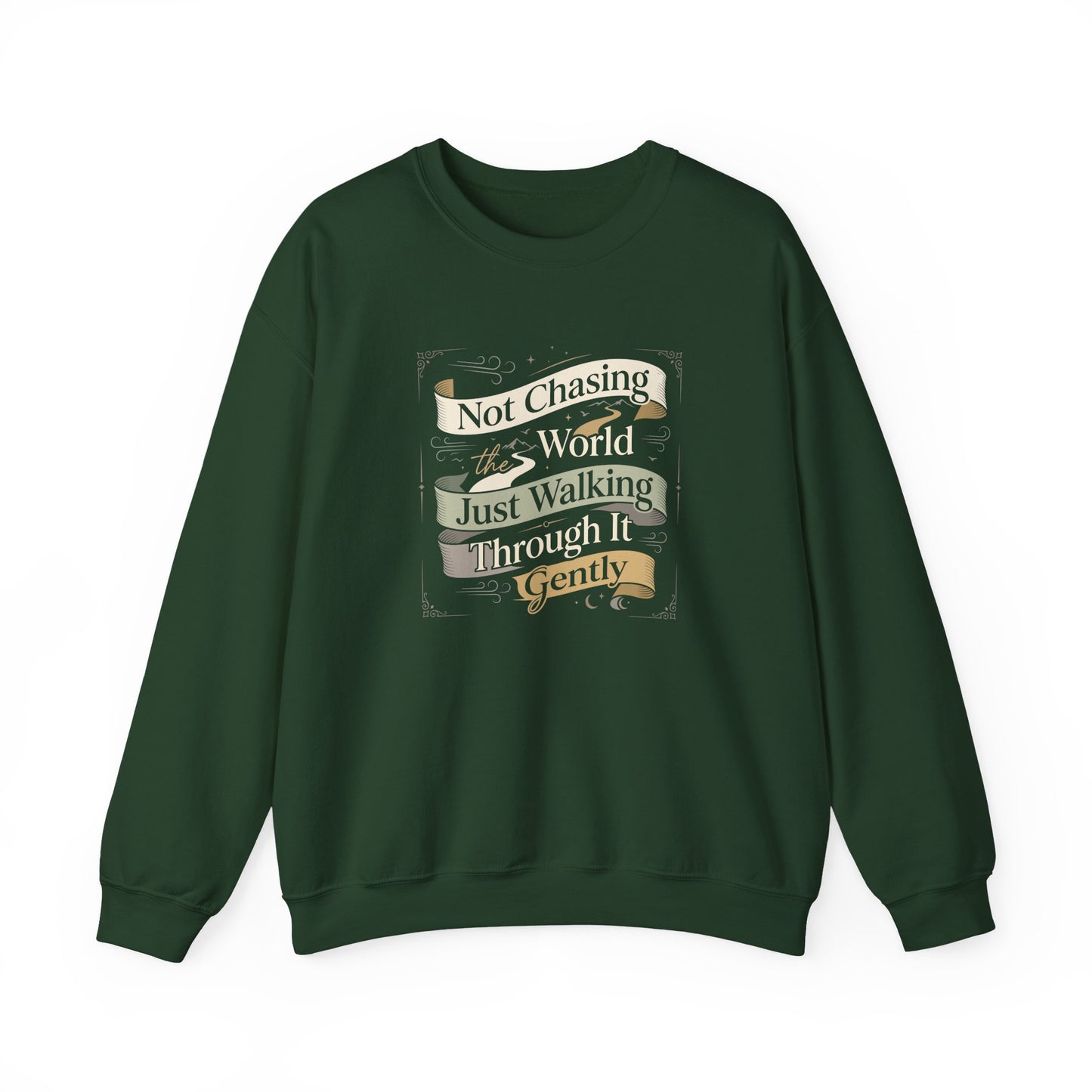 Not Chasing the World, Just Walking Through It Gently  Sweatshirt