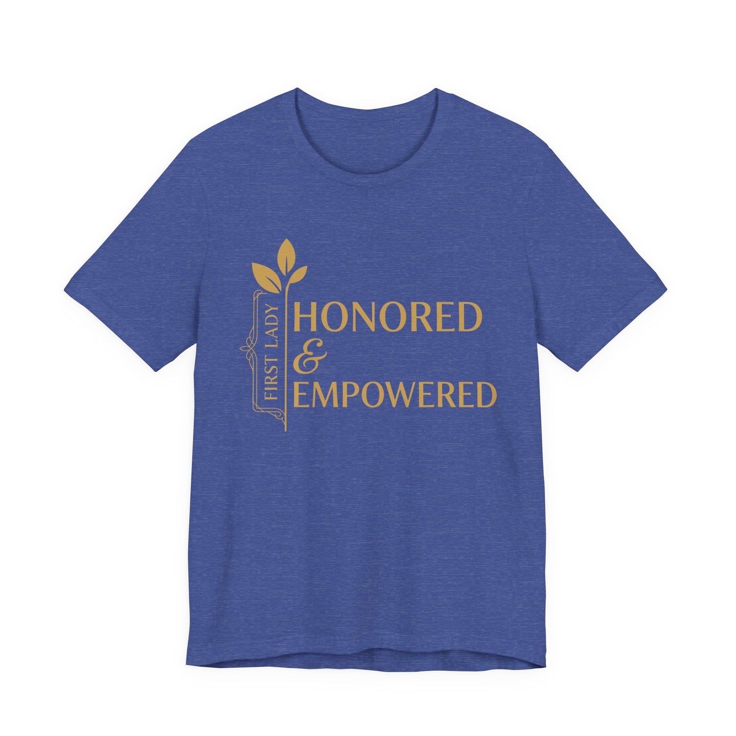 Honored & Empowered First Lady T‑Shirt — Inspirational Women’s Empowerment Tee