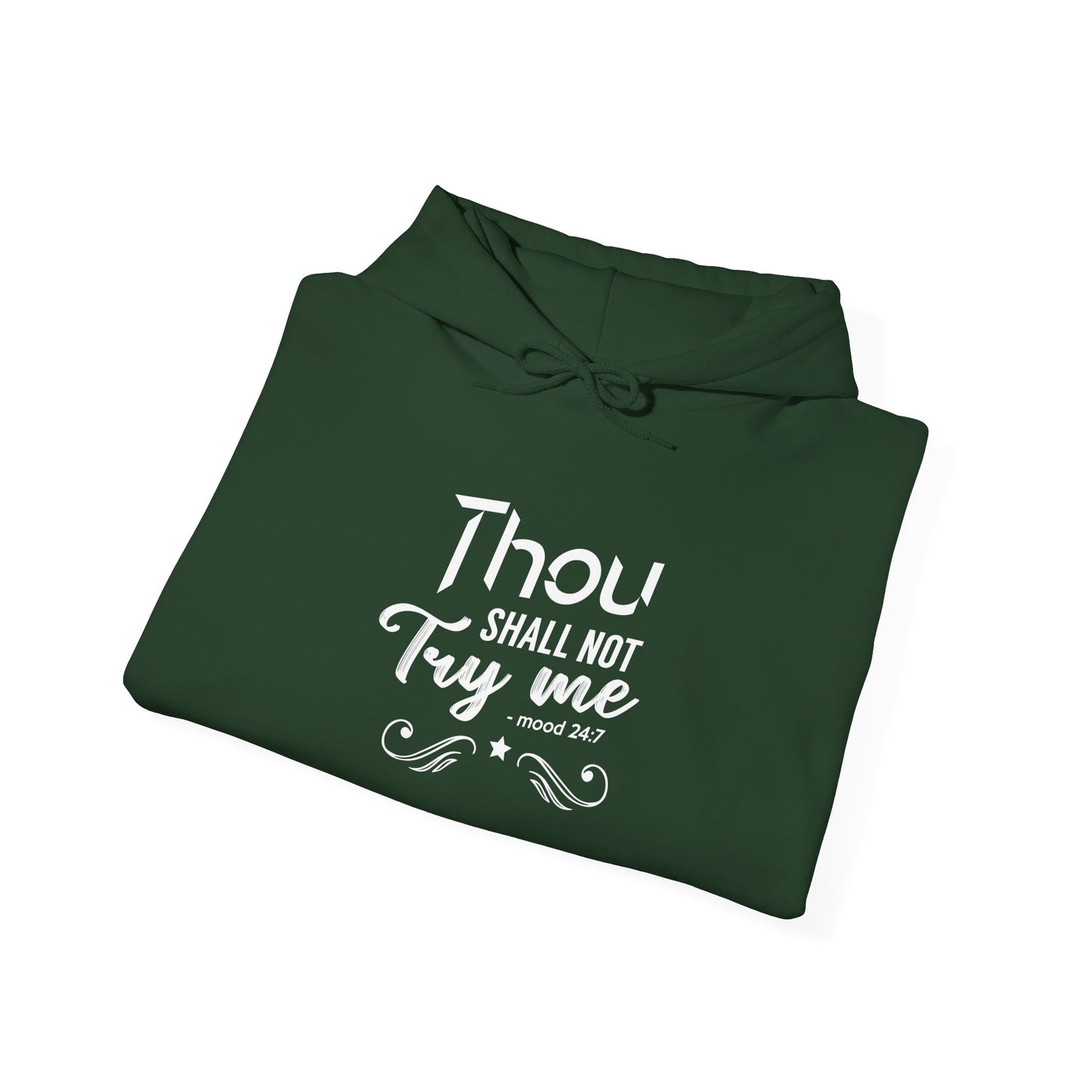 Thou Try Me Shall Not - Mood 24.7 Hoodie