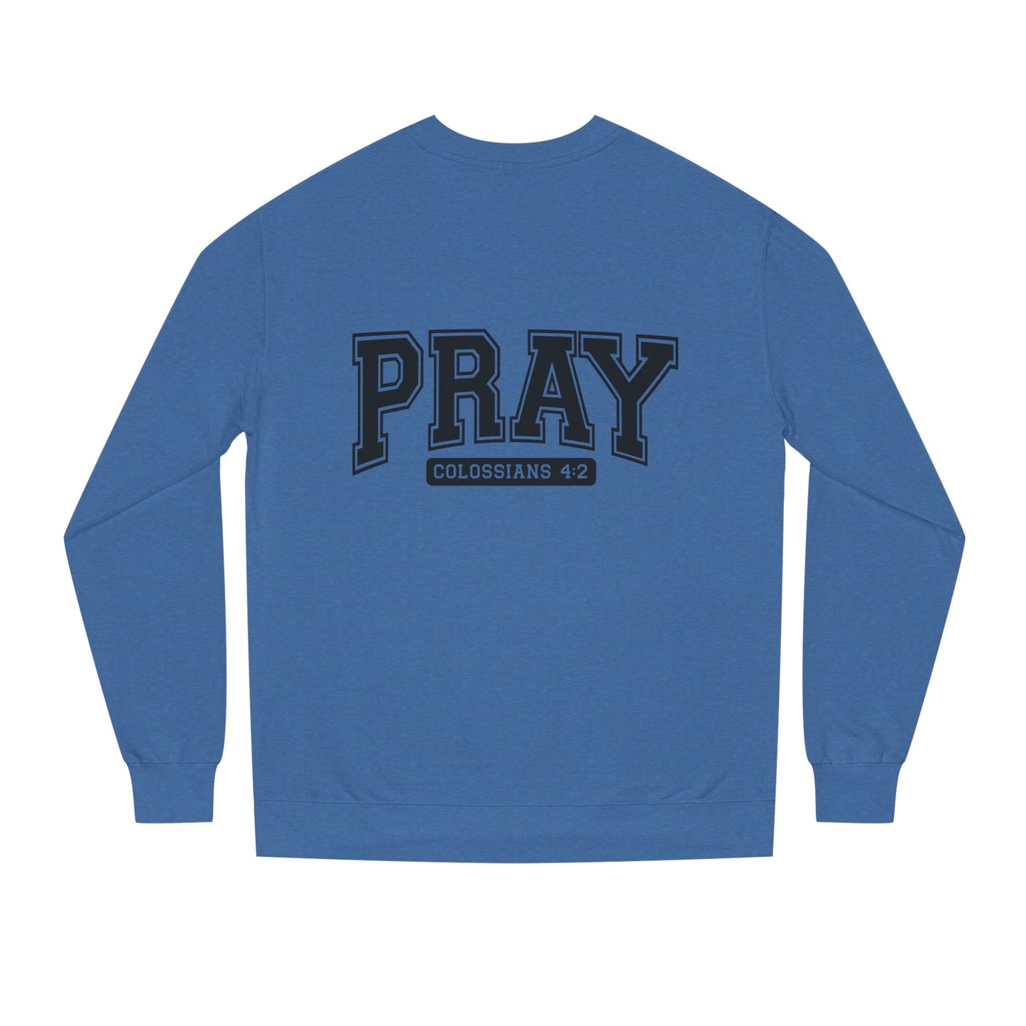 Pray Collegiate Sweatshirt — 'Colossians 4:2' Christian Crewneck
