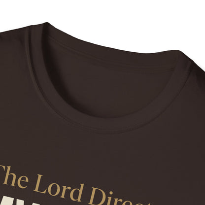 The Lord Directs My Steps -Proverbs 16:9 T-Shirt