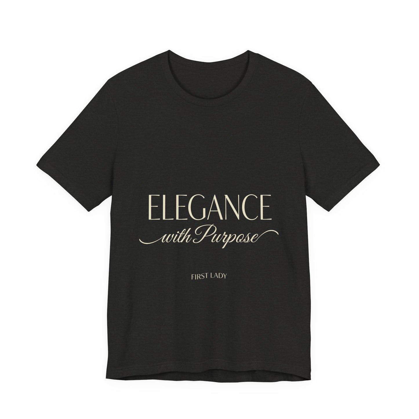 Elegance with Purpose Tee — First Lady Inspirational Graphic T-Shirt