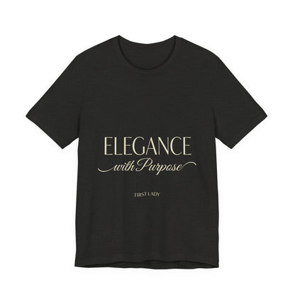 Elegance with Purpose Tee — First Lady Inspirational Graphic T-Shirt