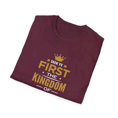 Seek Yek First The Kingdom Of God Matthew 6 : 33 T-Shirt