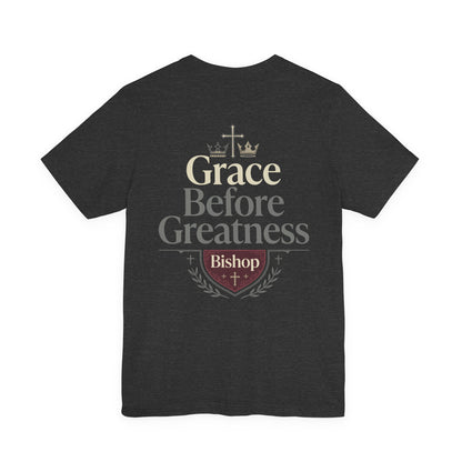 Grace Before Greatness T-Shirt — Bishop Inspirational Faith Tee