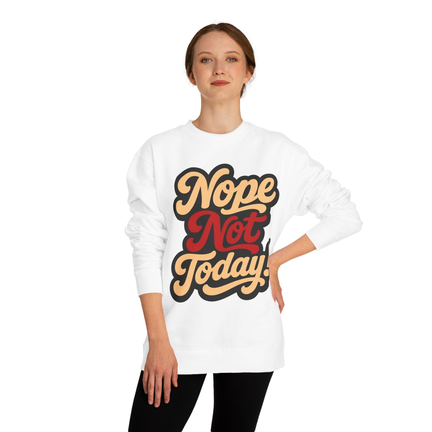 Nope Not Today Sweatshirt — Retro Script Cozy Crewneck