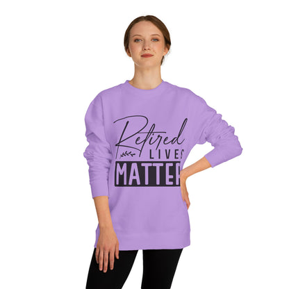 Retired Lives Matter Sweatshirt — Funny Retirement Crewneck Gift