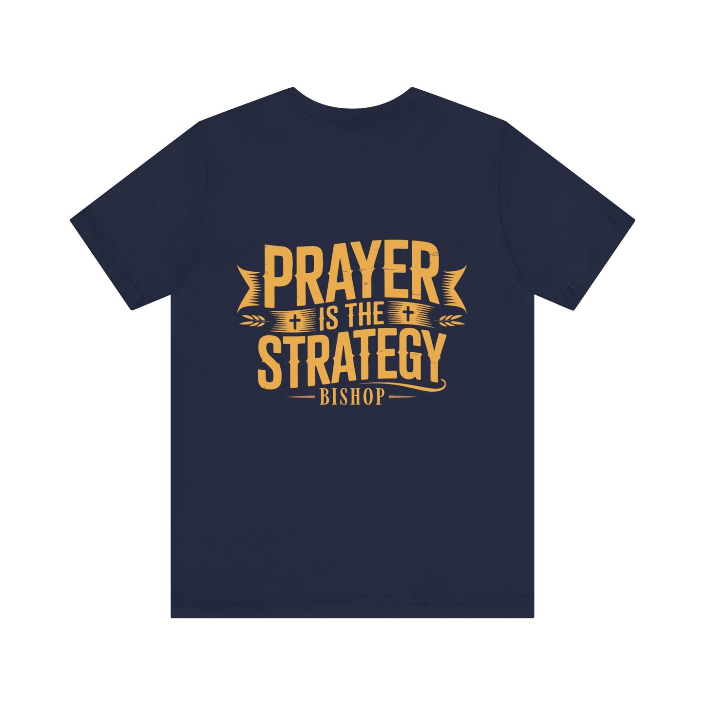 Prayer Is the Strategy T-Shirt — Inspirational Christian Faith Tee