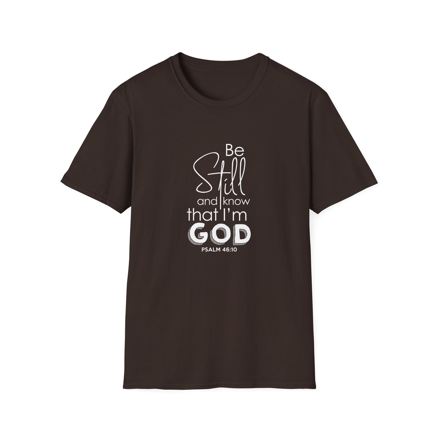 Be Still and Know That I'm God Psalm 46:10 T-Shirt
