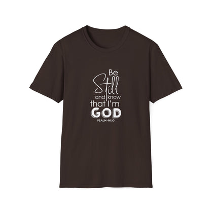 Be Still and Know That I'm God Psalm 46:10 T-Shirt