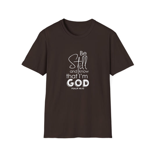 Be Still and Know That I'm God Psalm 46:10 T-Shirt