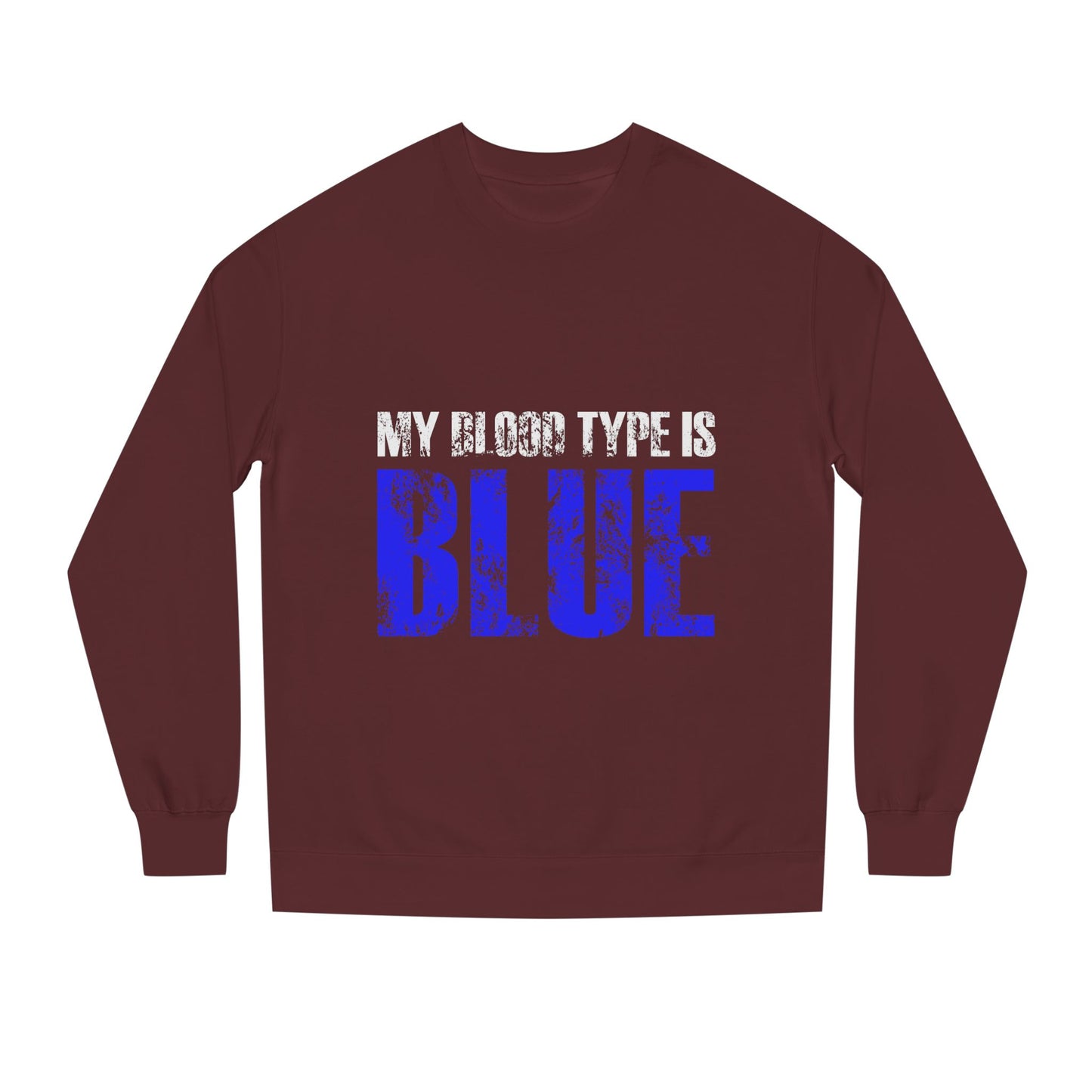 Crewneck Sweatshirt — "My Blood Type Is Blue" Distressed Graphic