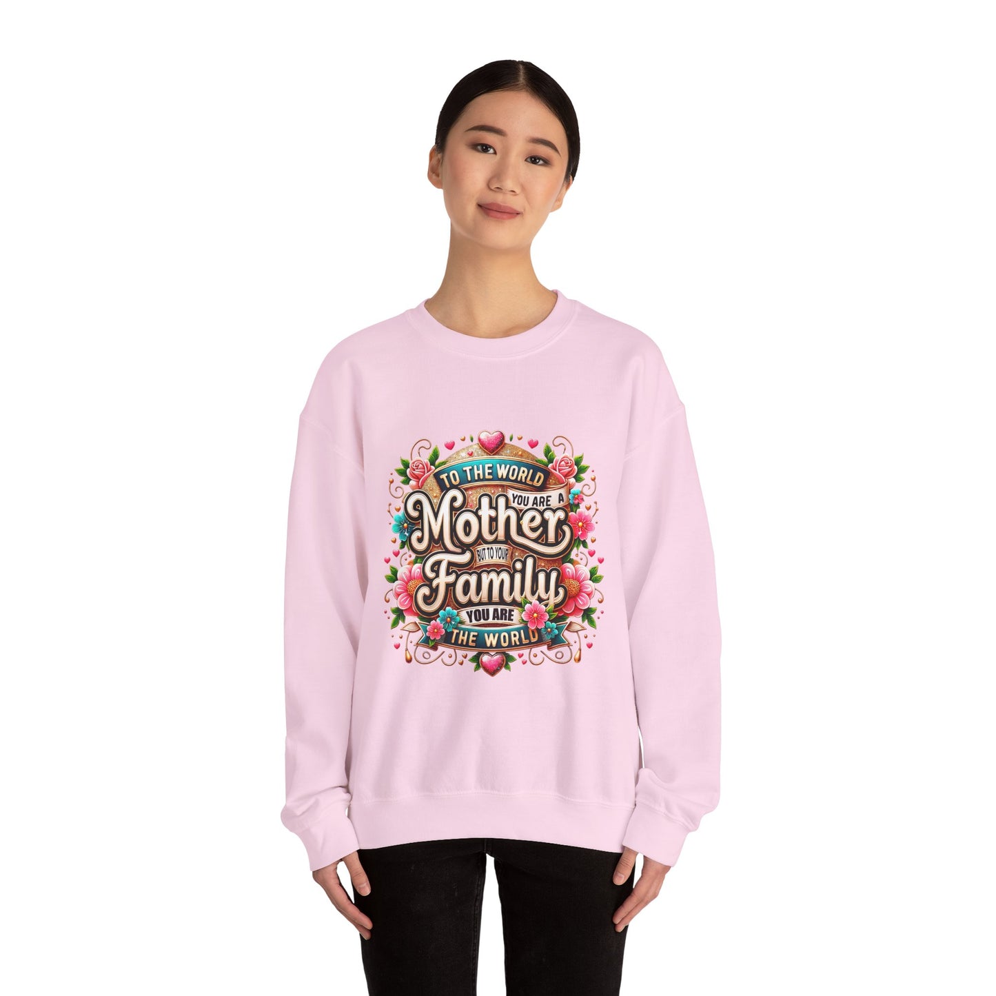 Mother & Family Crewneck Sweatshirt — "To the World You Are a Mother" Floral Gift