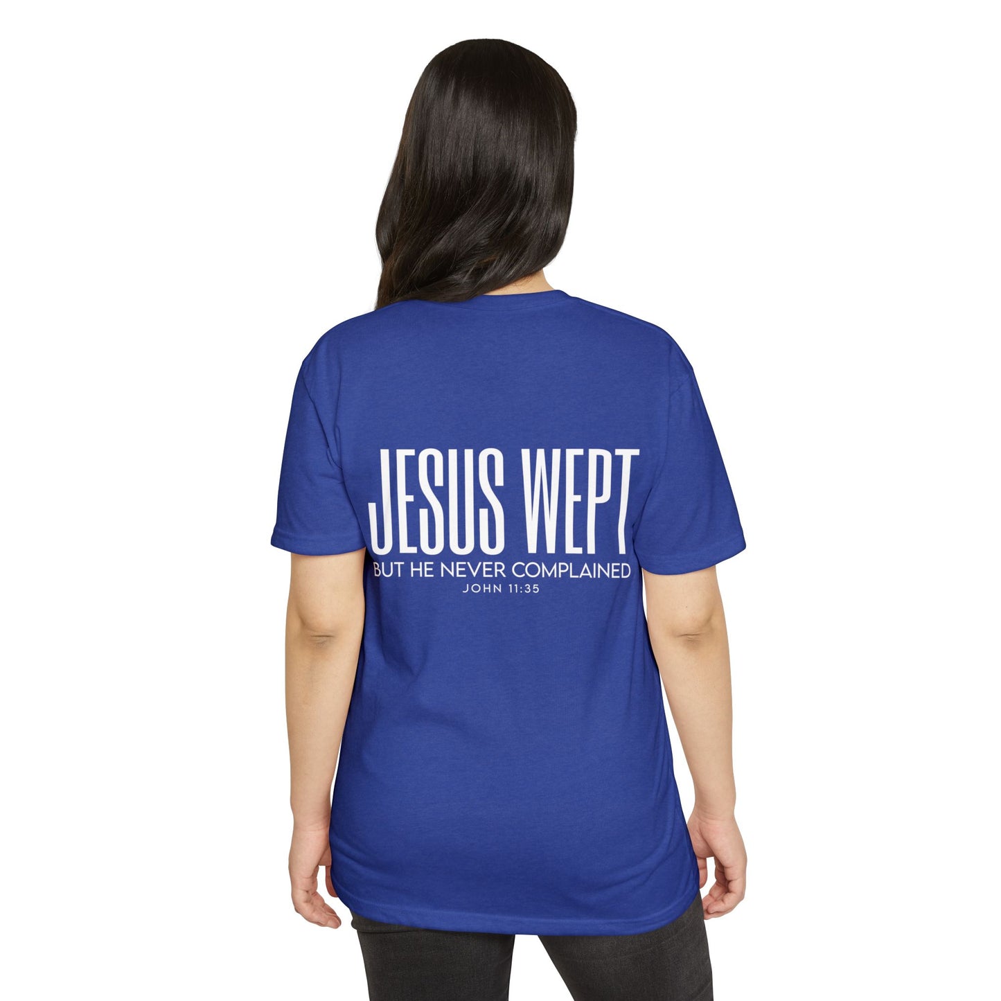 Jesus Wept T-Shirt – "But He Never Complained" John 11:35 Christian Tee