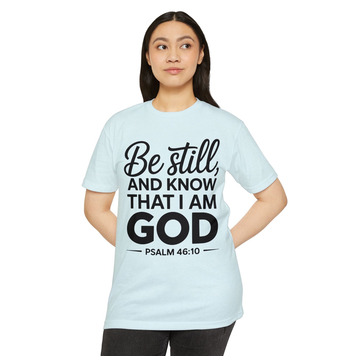 Be Still And Know That I Am God T-Shirt — Psalm 46:10 Christian Tee