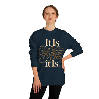 Crewneck Sweatshirt – "It Is What It Is" Script Graphic