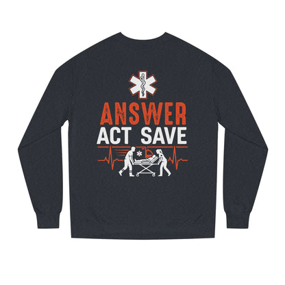 Answer Act Save Sweatshirt — EMT Paramedic Emergency Response Crewneck
