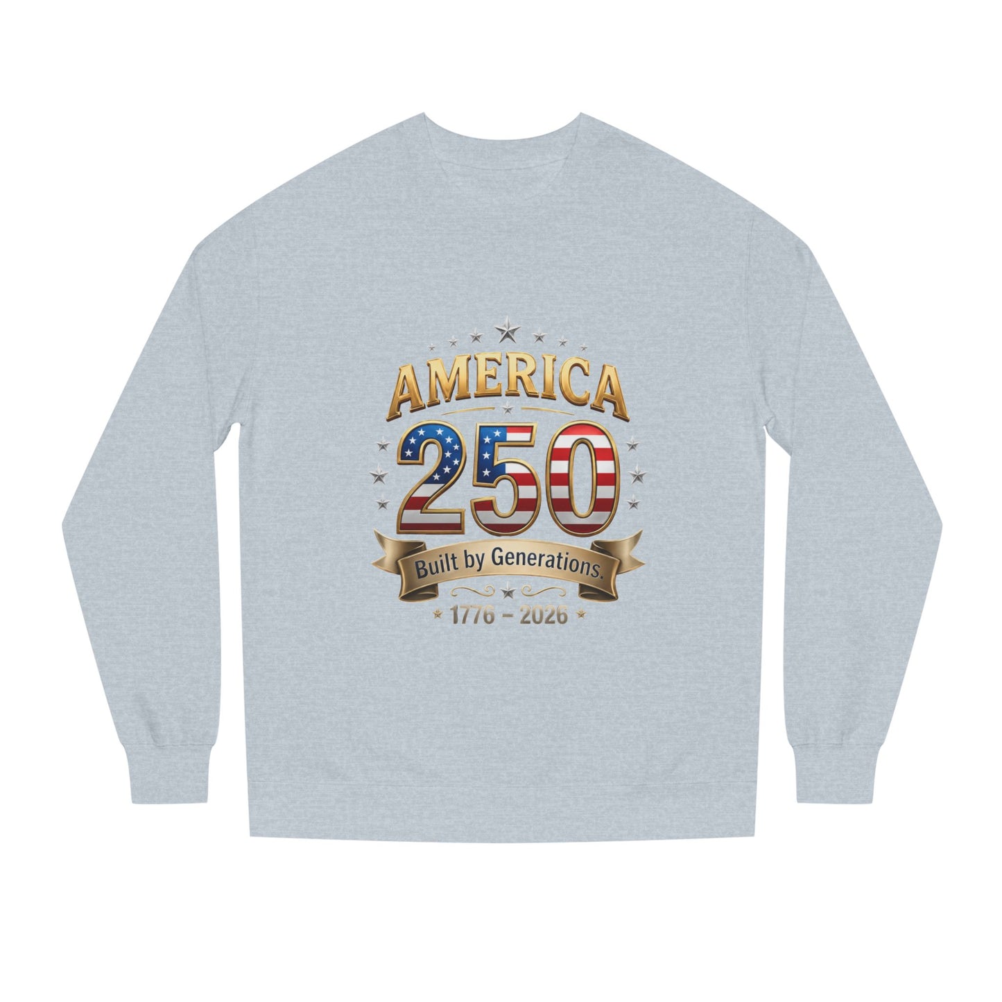 America 250 Anniversary Sweatshirt — Built by Generations (1776–2026)
