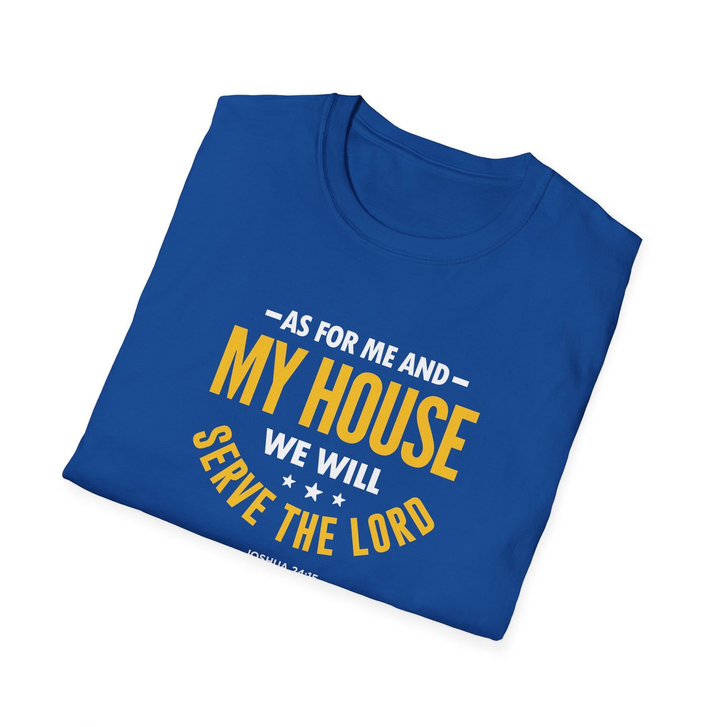 My House We Will Serve the Lord  — Joshua 24:15 T-Shirt