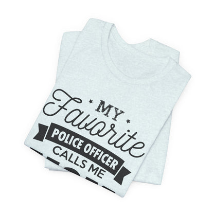 Mom of a Police Officer T-Shirt — "My Favorite Police Officer Calls Me Mom"