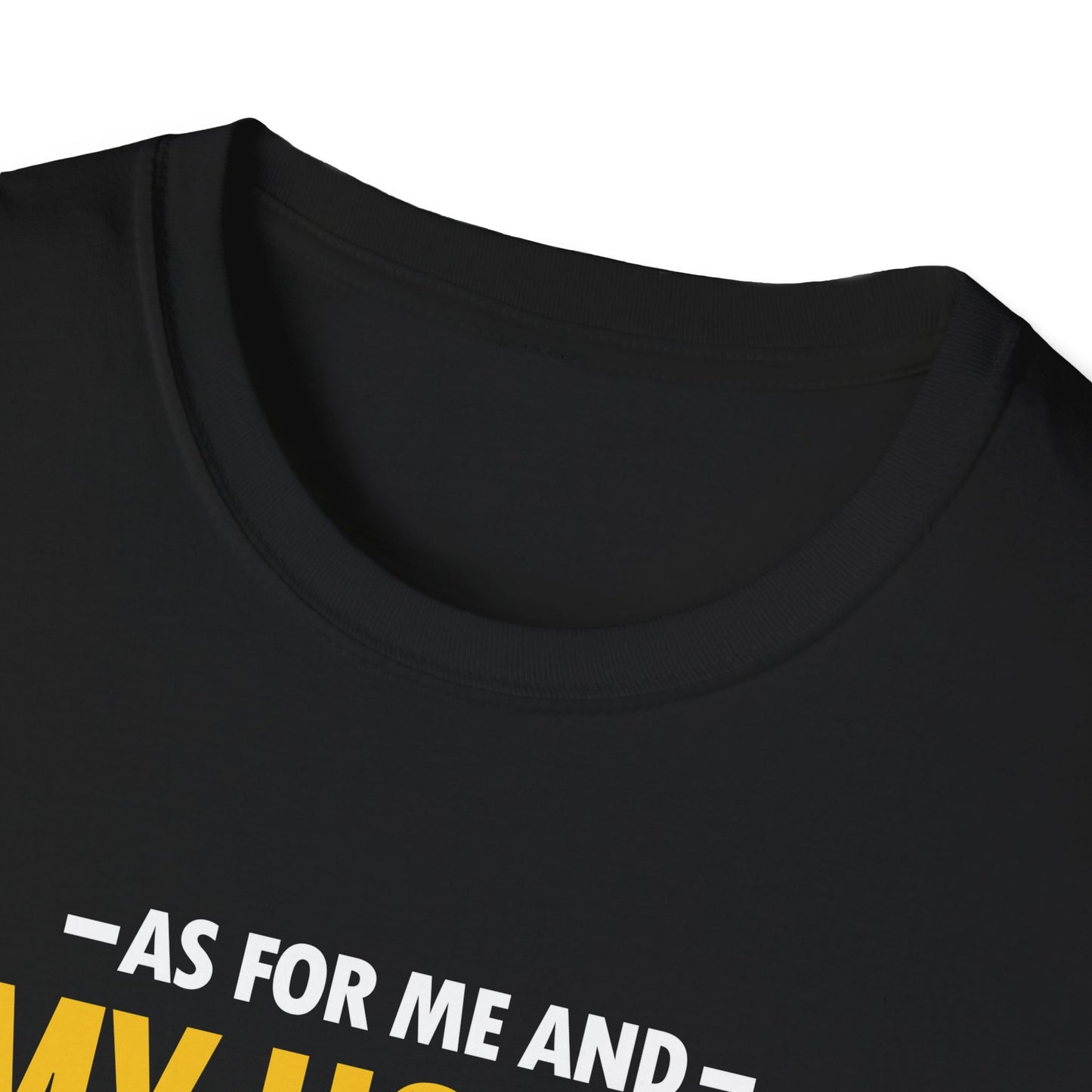 My House We Will Serve the Lord  — Joshua 24:15 T-Shirt