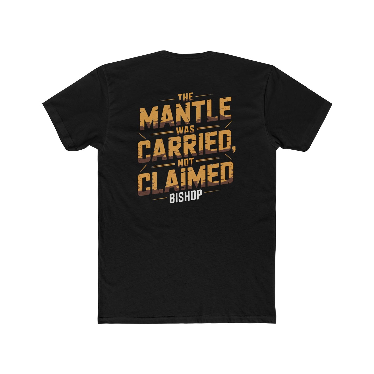 The Mantle Was Carried Not Claimed Tee