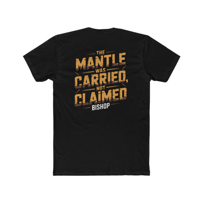 The Mantle Was Carried Not Claimed Tee