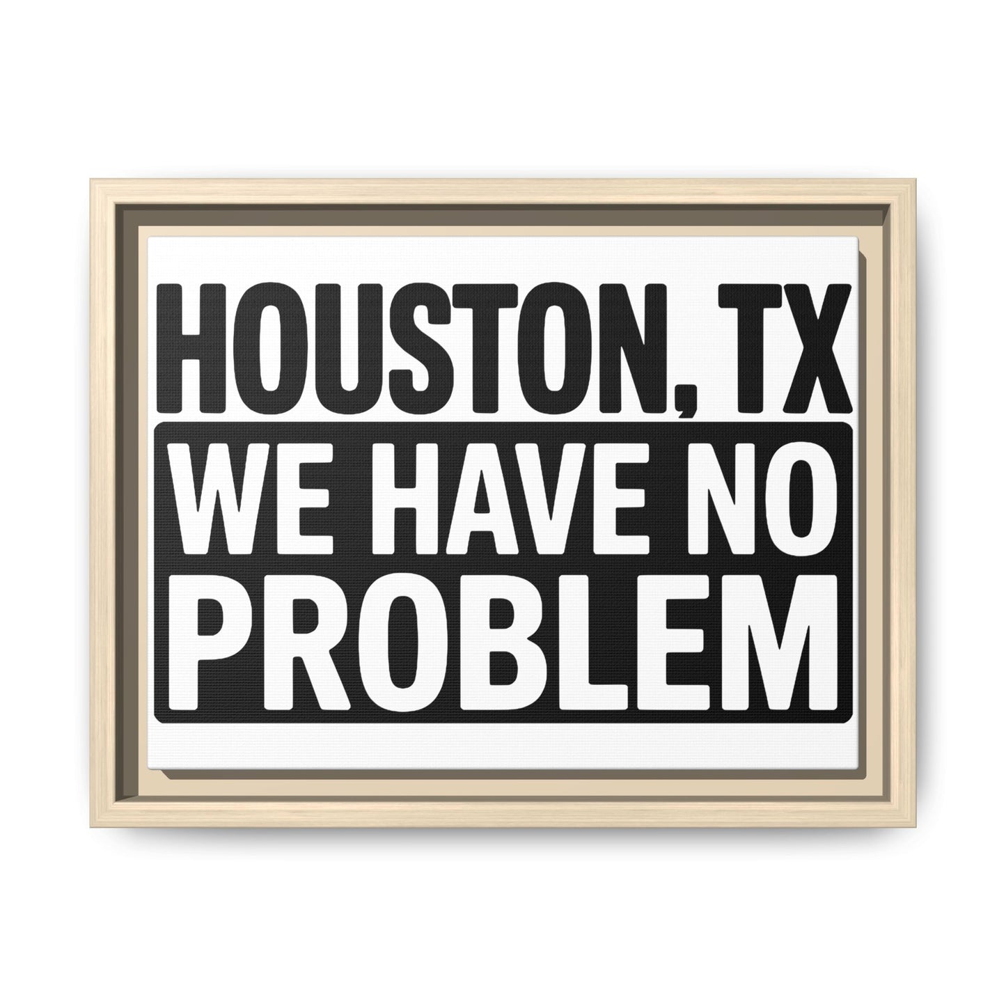 Framed Canvas Print — "HOUSTON, TX WE HAVE NO PROBLEM" Bold Typography Wall Art