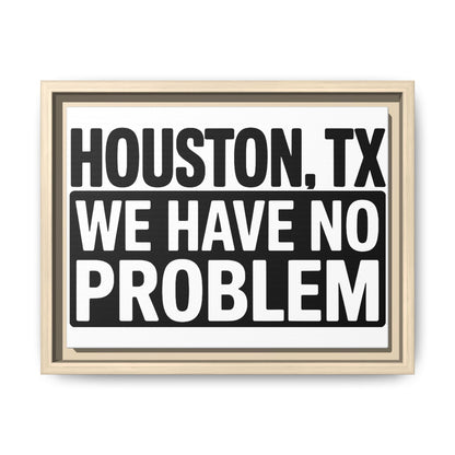 Framed Canvas Print — "HOUSTON, TX WE HAVE NO PROBLEM" Bold Typography Wall Art