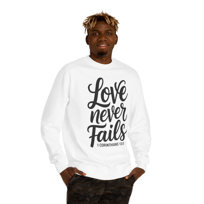 Love Never Fails Sweatshirt — 1 Corinthians 13:8 Christian Crewneck