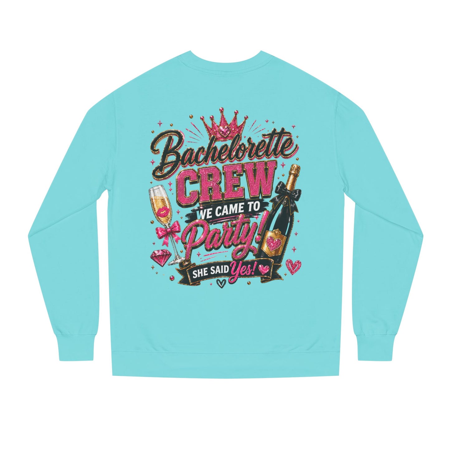 Bachelorette Crew Sweatshirt — "We Came to Party, She Said Yes" Celebration Pullover