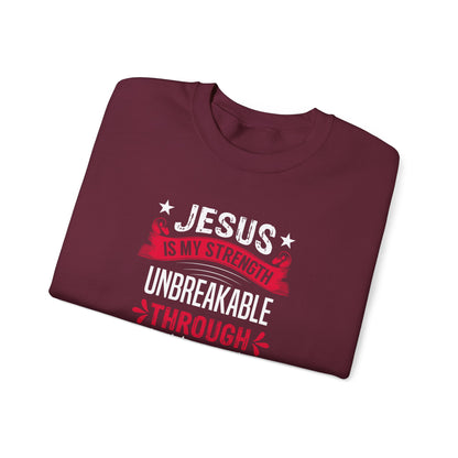 Jesus Is My Strength Unbreakable Through Him Sweatshirt