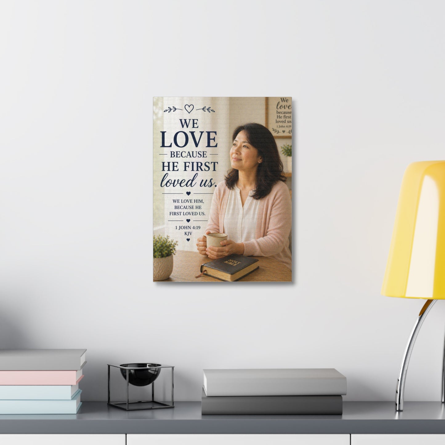 We Love Because He First Loved Us Stretched Canvas - Christian Wall Art (1 John 4:19)