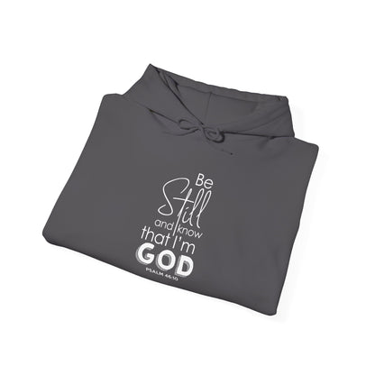 Be Still and Know That I'm God - Psalm 46:10 Hoodie